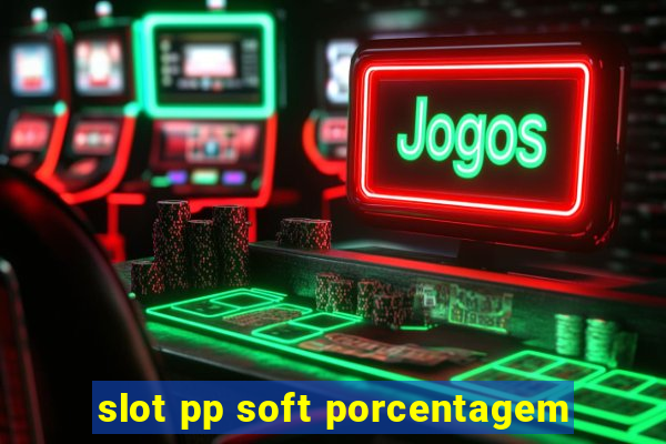 slot pp soft porcentagem